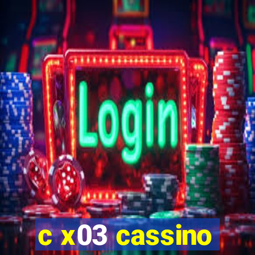 c x03 cassino